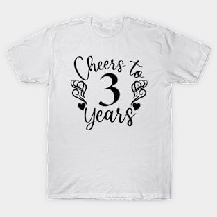 Cheers To 3 Years - 3rd Birthday - Anniversary T-Shirt